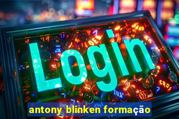 antony blinken formação