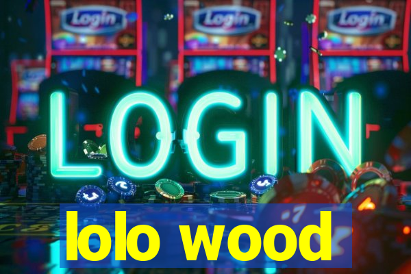 lolo wood