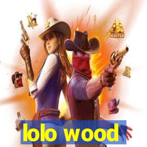 lolo wood