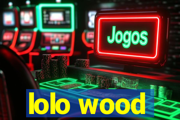 lolo wood