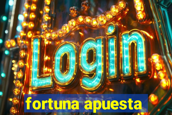 fortuna apuesta