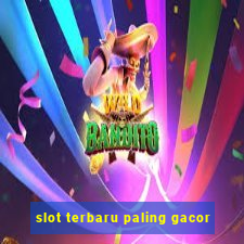 slot terbaru paling gacor