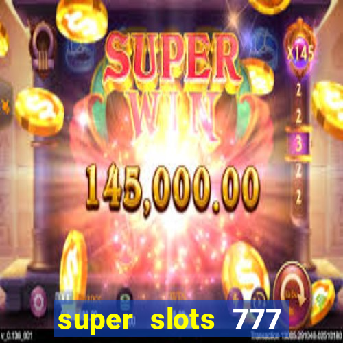 super slots 777 paga mesmo