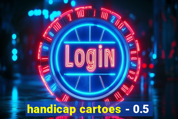 handicap cartoes - 0.5