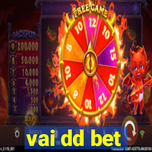 vai dd bet