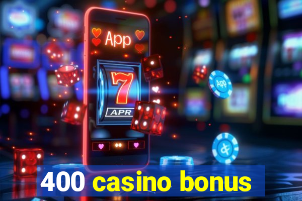 400 casino bonus