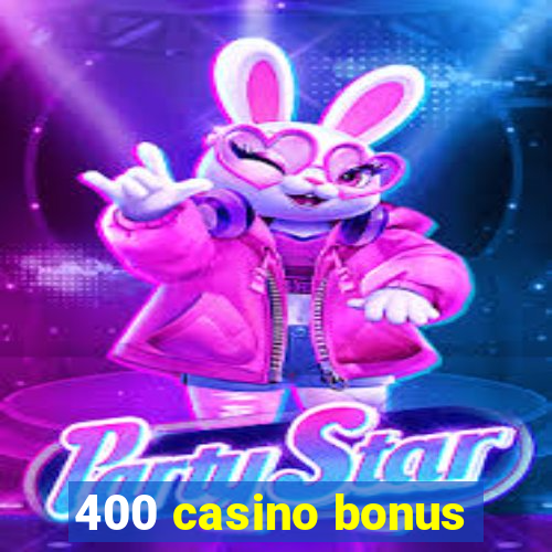 400 casino bonus