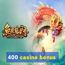 400 casino bonus