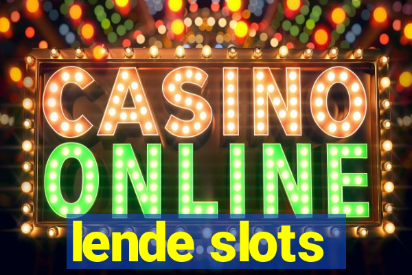 lende slots