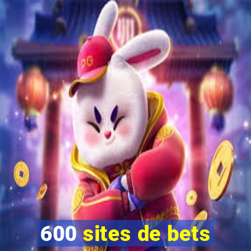 600 sites de bets