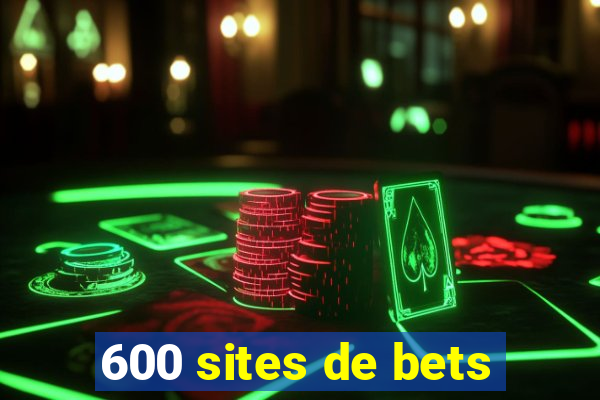 600 sites de bets