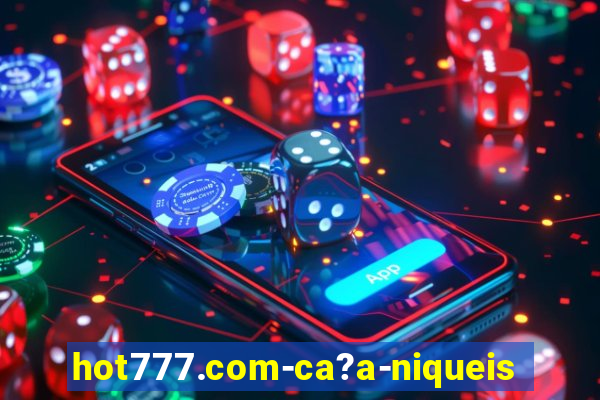 hot777.com-ca?a-niqueis online casino