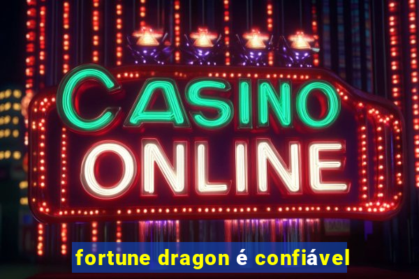 fortune dragon é confiável