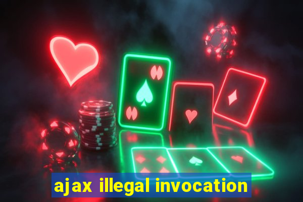 ajax illegal invocation