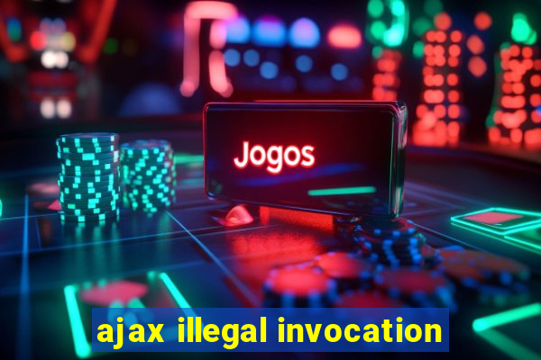 ajax illegal invocation