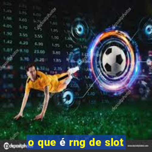 o que é rng de slot