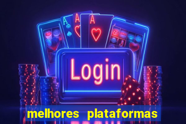 melhores plataformas de casino