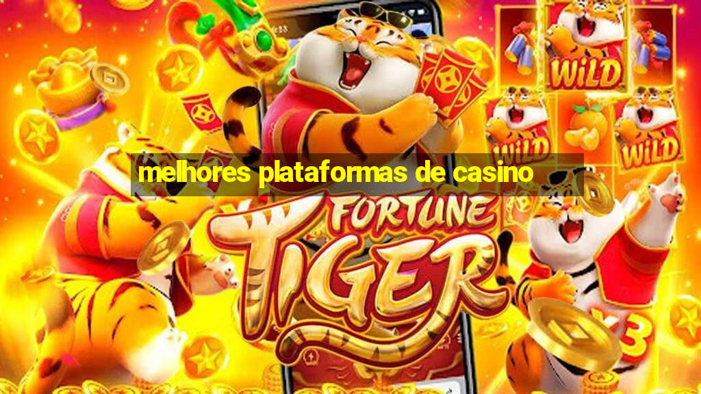 melhores plataformas de casino