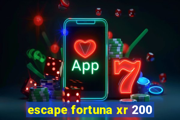 escape fortuna xr 200