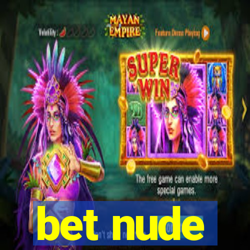 bet nude