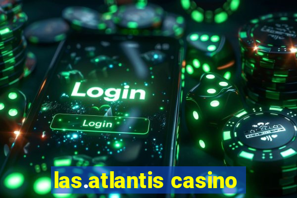 las.atlantis casino