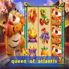 queen of atlantis slot machine