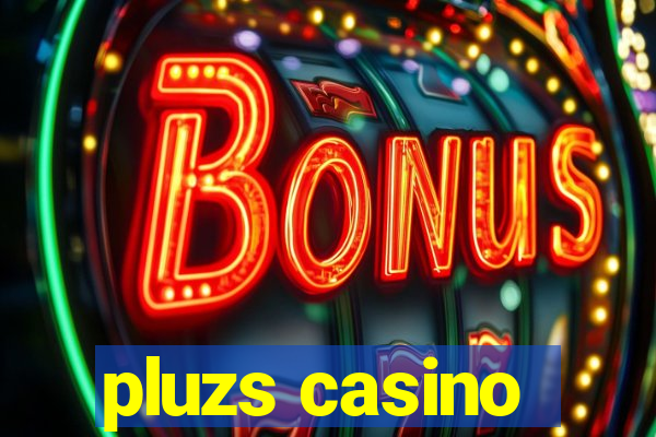 pluzs casino