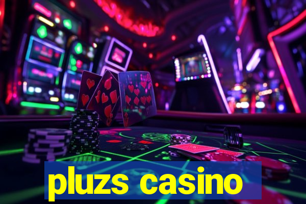 pluzs casino