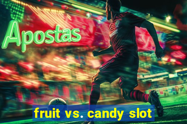 fruit vs. candy slot