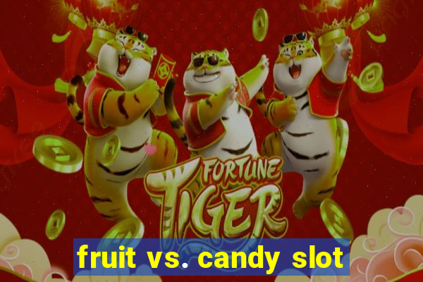 fruit vs. candy slot