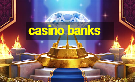 casino banks