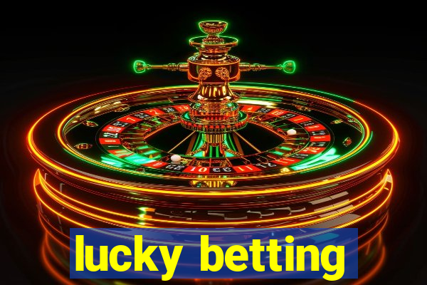 lucky betting