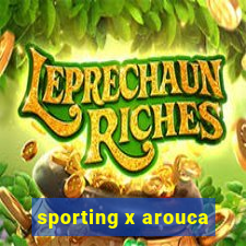 sporting x arouca