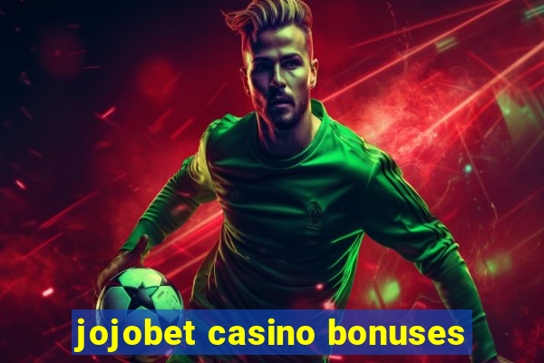 jojobet casino bonuses