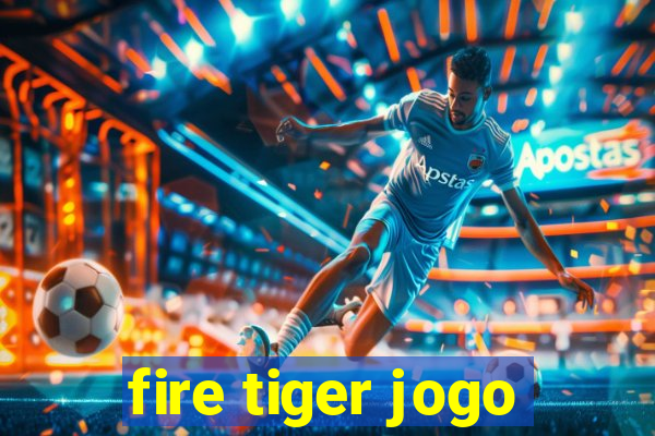 fire tiger jogo