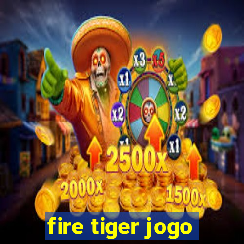 fire tiger jogo