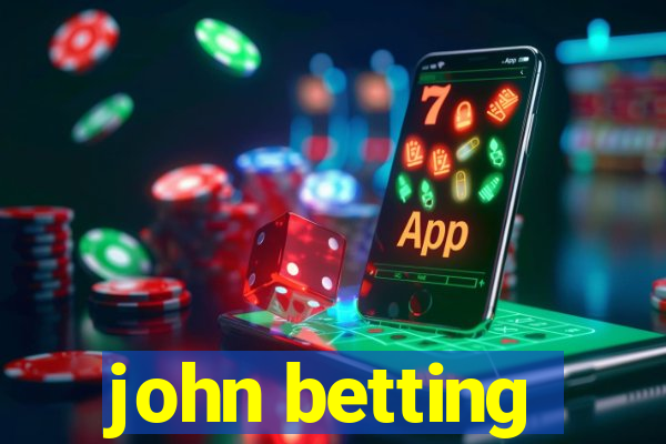 john betting