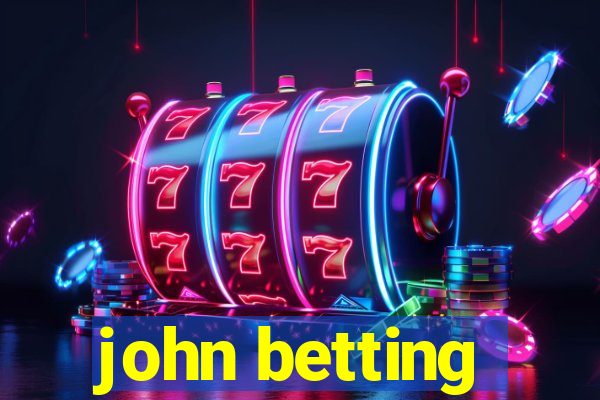 john betting