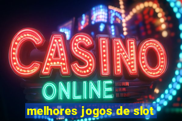 melhores jogos de slot