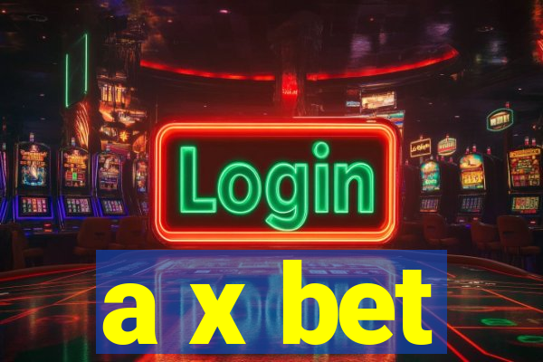 a x bet