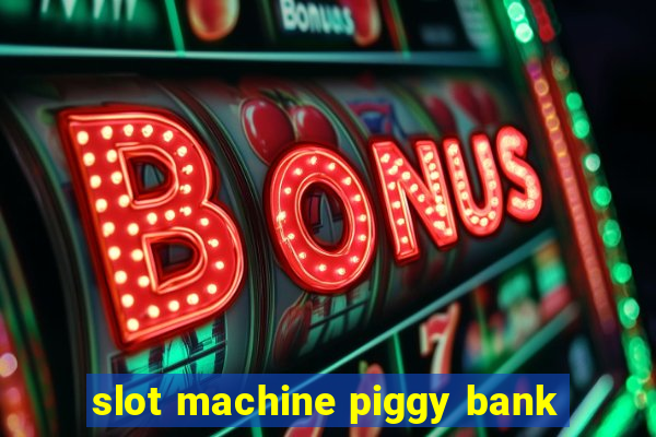 slot machine piggy bank