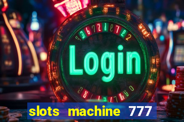 slots machine 777 mega casino