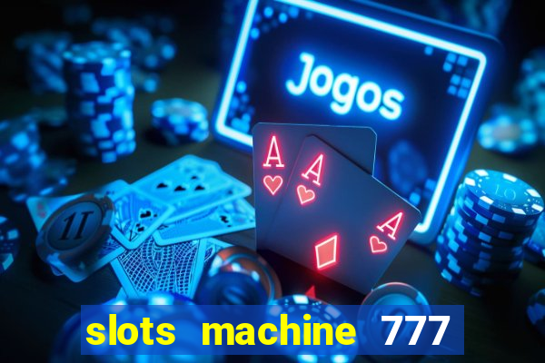 slots machine 777 mega casino