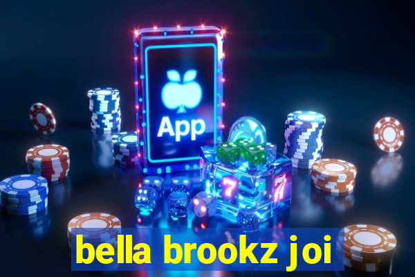 bella brookz joi