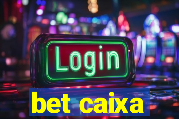 bet caixa