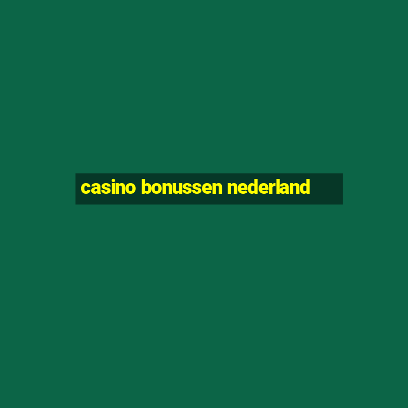 casino bonussen nederland