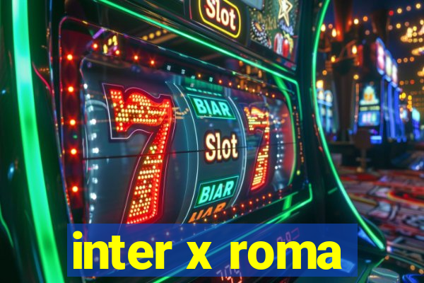 inter x roma