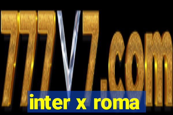 inter x roma