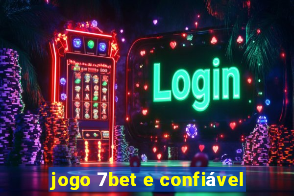 jogo 7bet e confiável