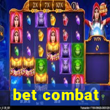 bet combat